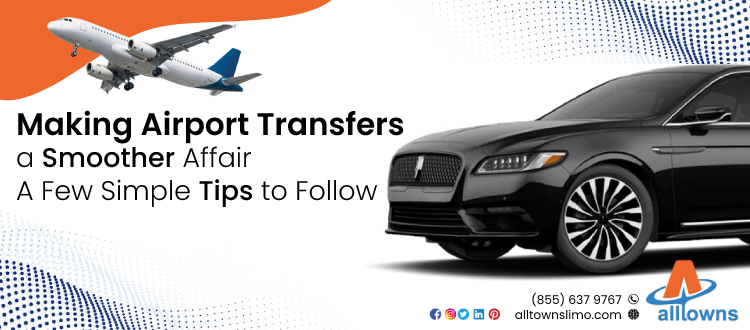Making Airport Transfers a Smoother Affair - A Few Simple Tips to Follow