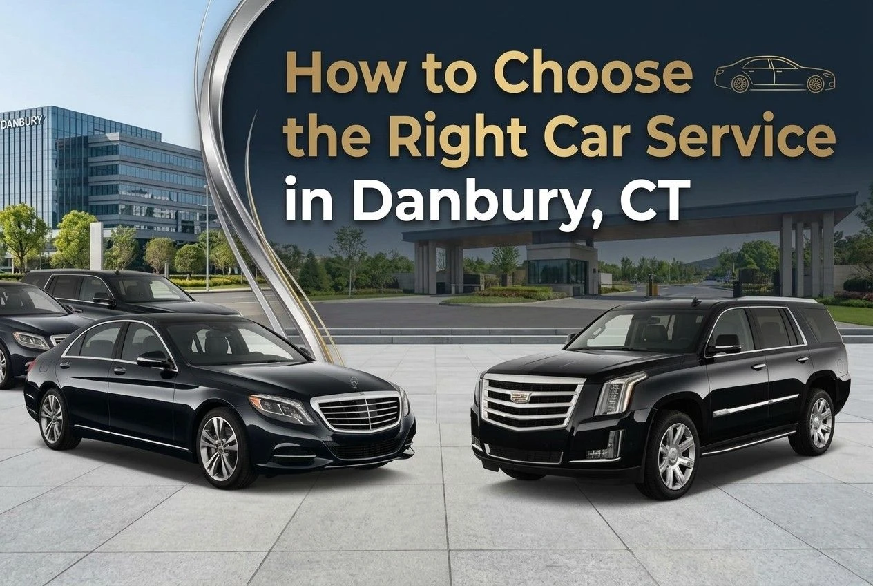 How to Choose the Right Car Service in Danbury, CT
